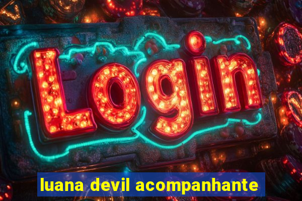 luana devil acompanhante